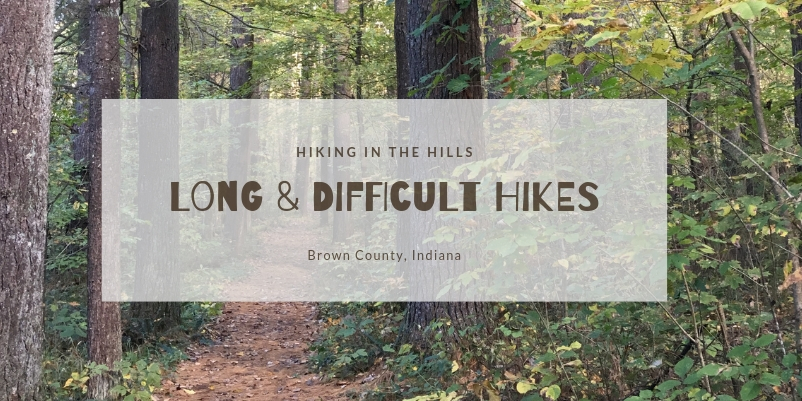 Hiking In The Hills Long Difficult Hikes Brown County Indiana