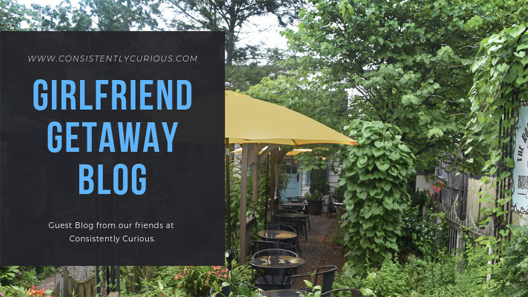 Girlfriend Getaway Blog From Consistently Curious