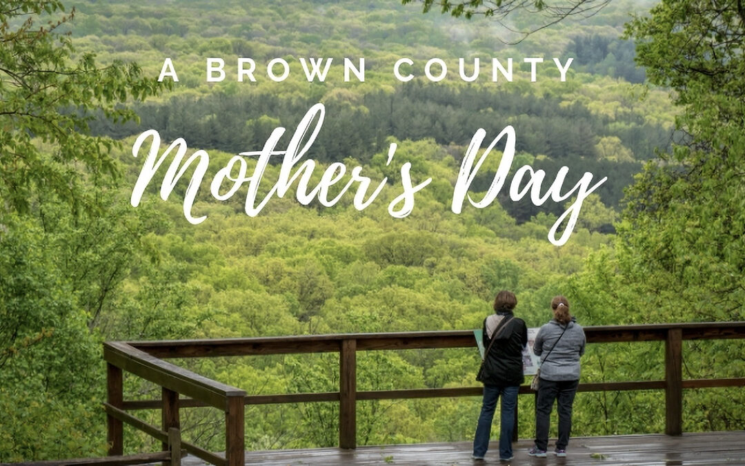 Celebrate Mom the Brown County Way!