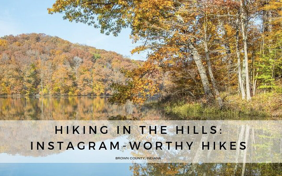 Fall image with a lake and fall foliage with text over the bottom of the image reading "Hiking in the hills: Instagram-Worthy Hikes, Brown County, Indiana"