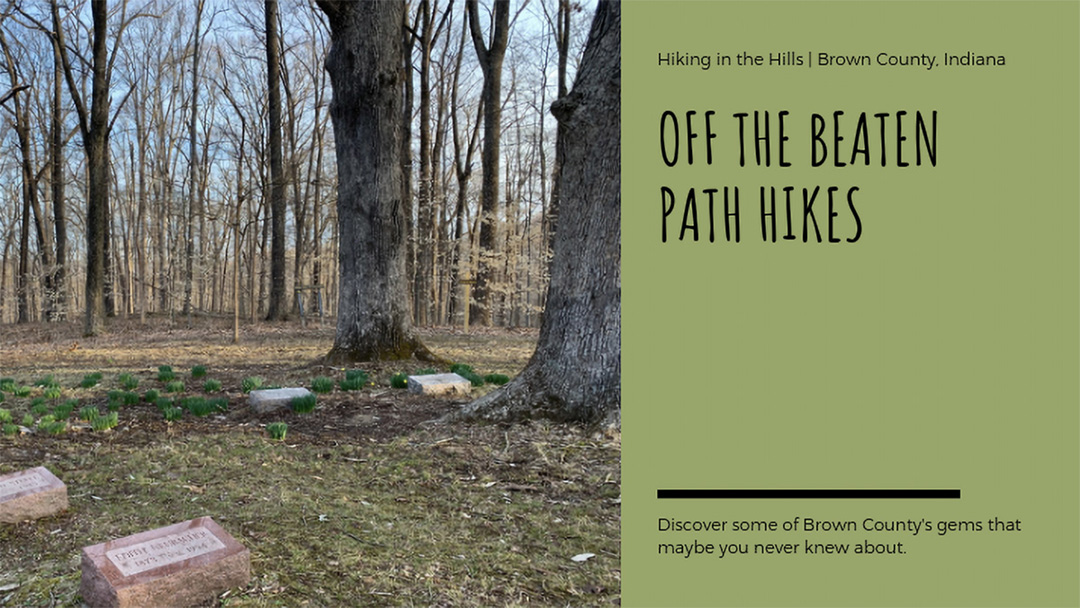 Grave site with text on the right side of the screen reading "Hiking in the Hills |Brown County, Indiana, Off the Beaten Path Hikes Discover some of Brown County's gems that maybe you never knew about.